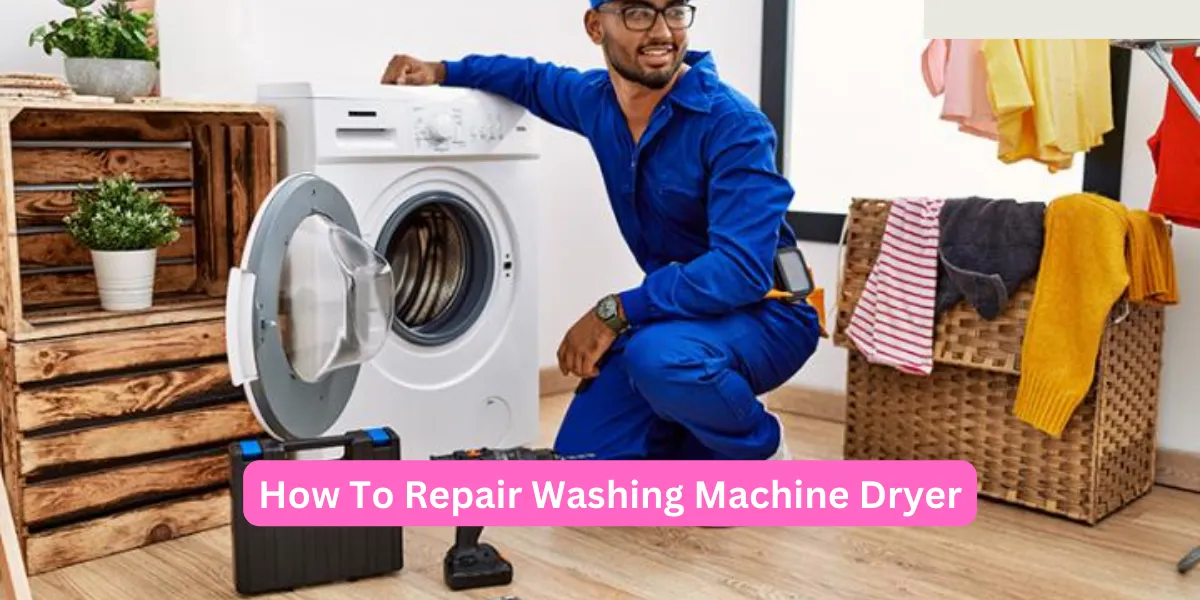 How To Repair Washing Machine Dryer