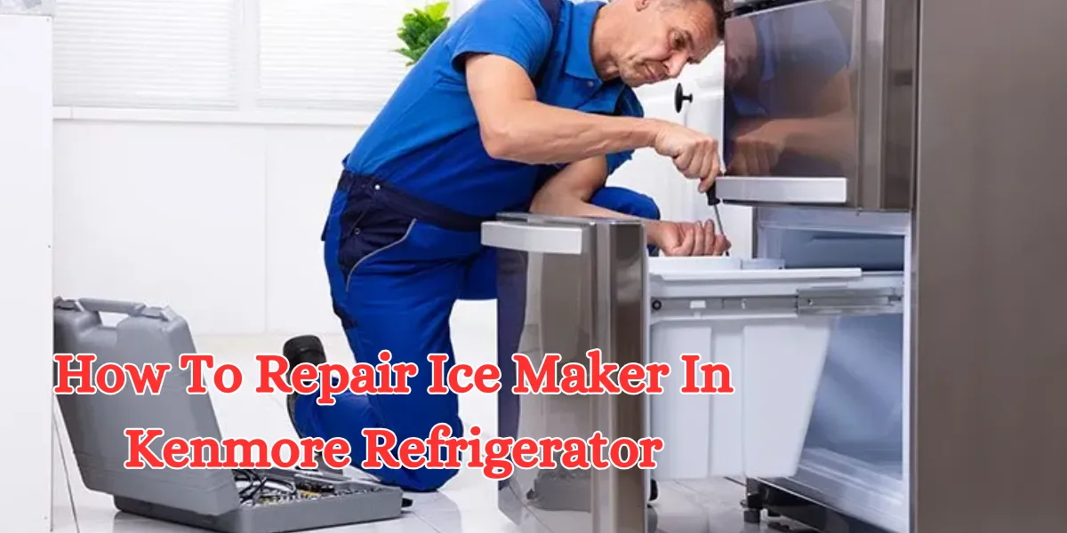 how to repair ice maker in kenmore refrigerator (1)
