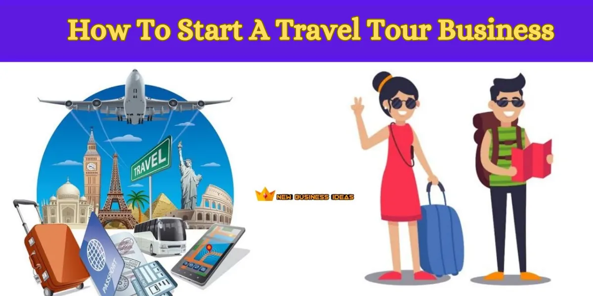How To Start A Travel Tour Business