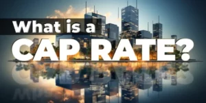 What Is a Cap Rate in Commercial Real Estate?