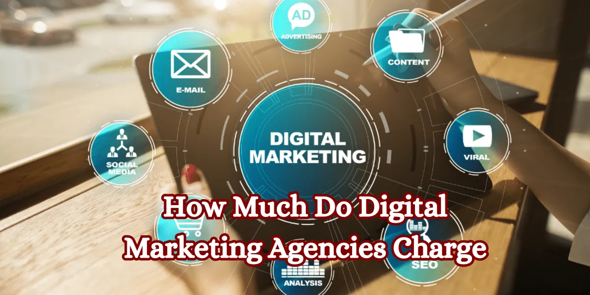 How Much Do Digital Marketing Agencies Charge