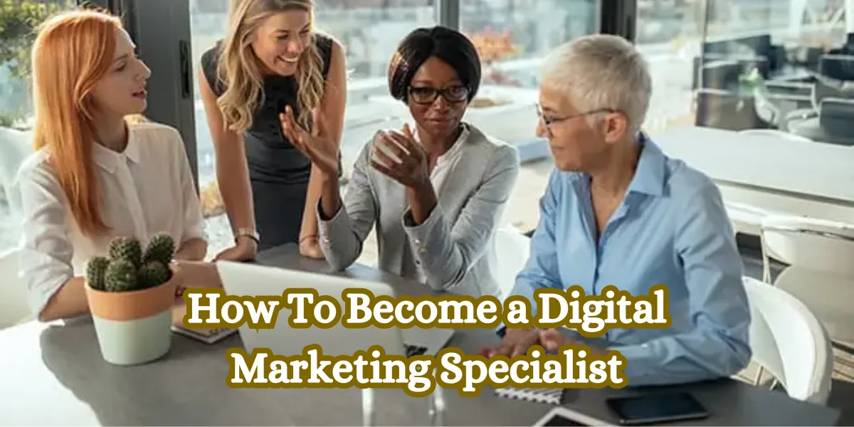 How To Become a Digital Marketing Specialist