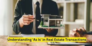 Understanding ‘As Is’ in Real Estate Transactions: