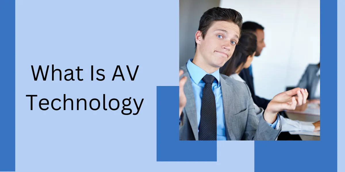 What Is AV Technology