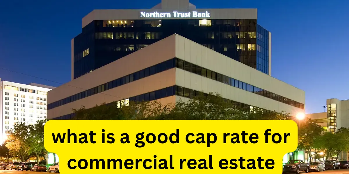 What Is A Good Cap Rate in Commercial Real Estate